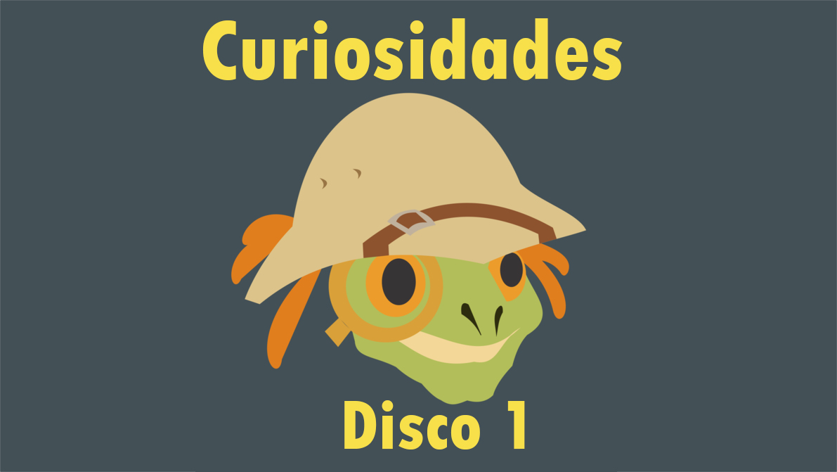 Curiosidades – Disco 1