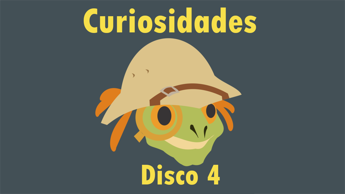 Curiosidades – Disco 4
